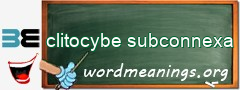 WordMeaning blackboard for clitocybe subconnexa